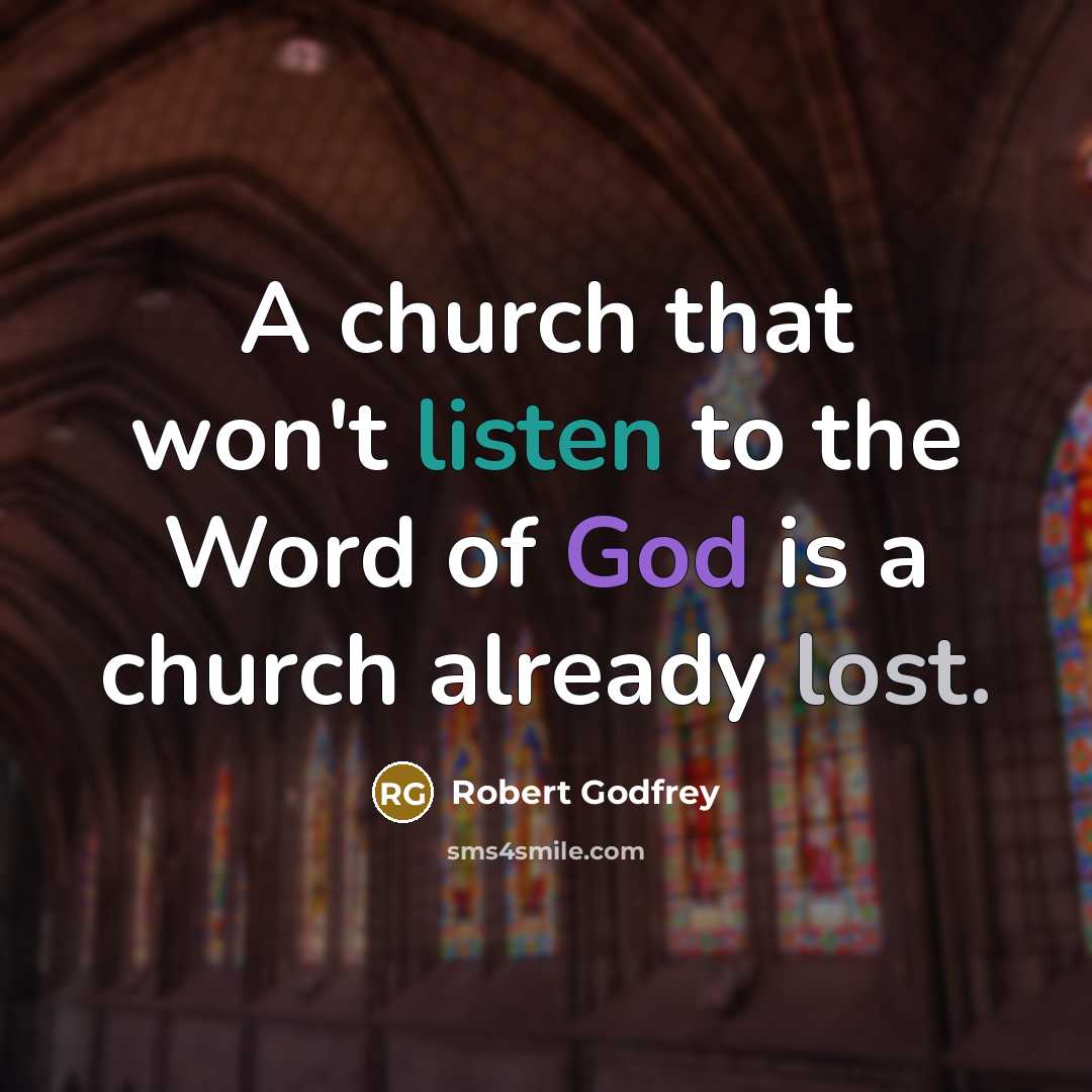 “A church that won't listen to the Word of God…” quote by Robert Godfrey