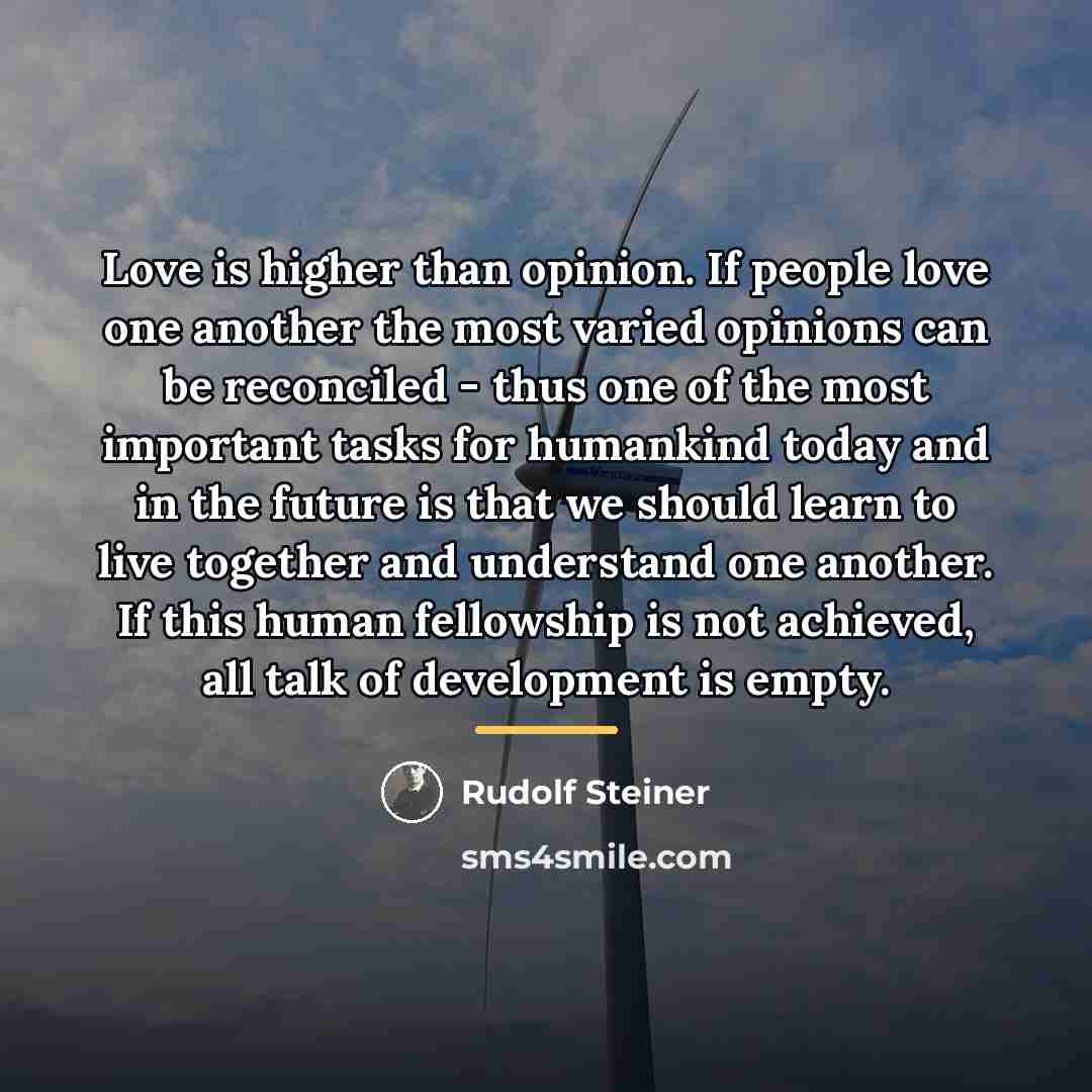 “Love is higher than opinion. If people love one another…” quote by Rudolf Steiner