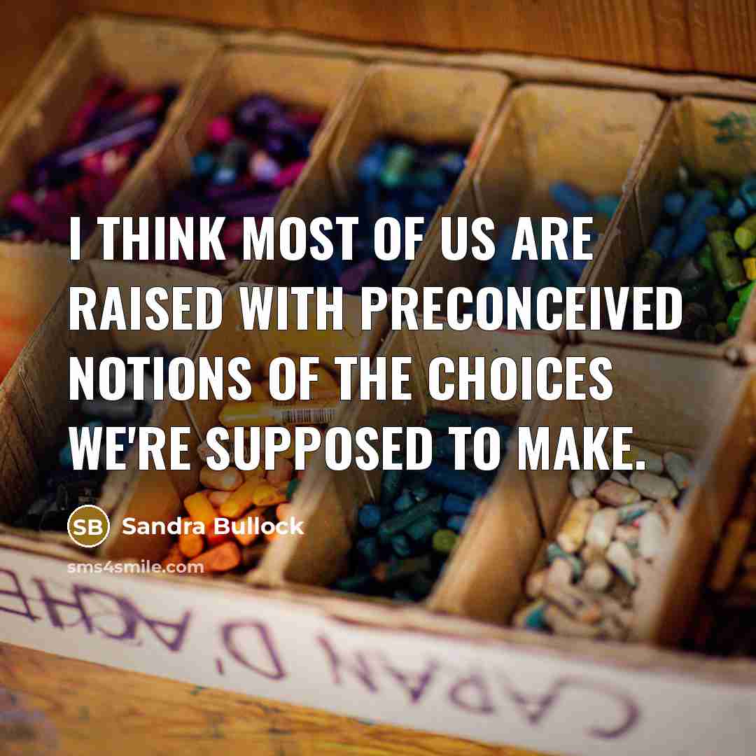 “I think most of us are raised with preconceived notions…” quote by Sandra Bullock