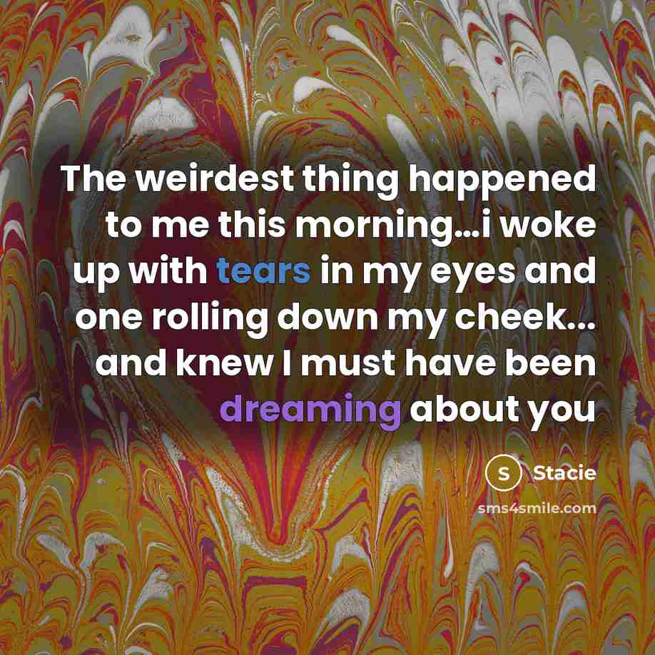 “The weirdest thing happened to me this morning....i woke up…” quote by Stacie