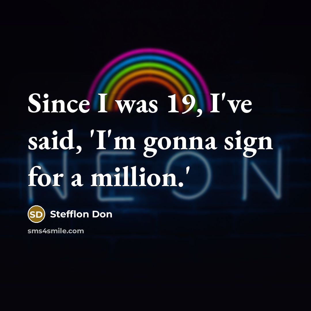 “Since I was 19, I've said, 'I'm gonna sign for…” quote by Stefflon Don
