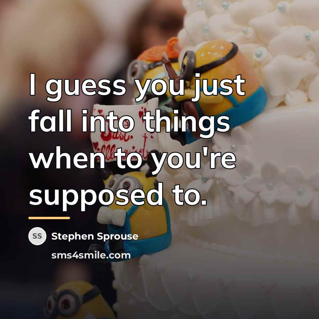 “I guess you just fall into things when to you're…” quote by Stephen Sprouse