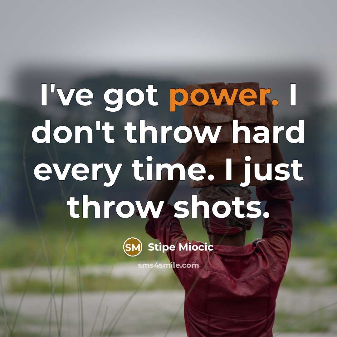 “I've got power. I don't throw hard every time. I…” quote by Stipe Miocic