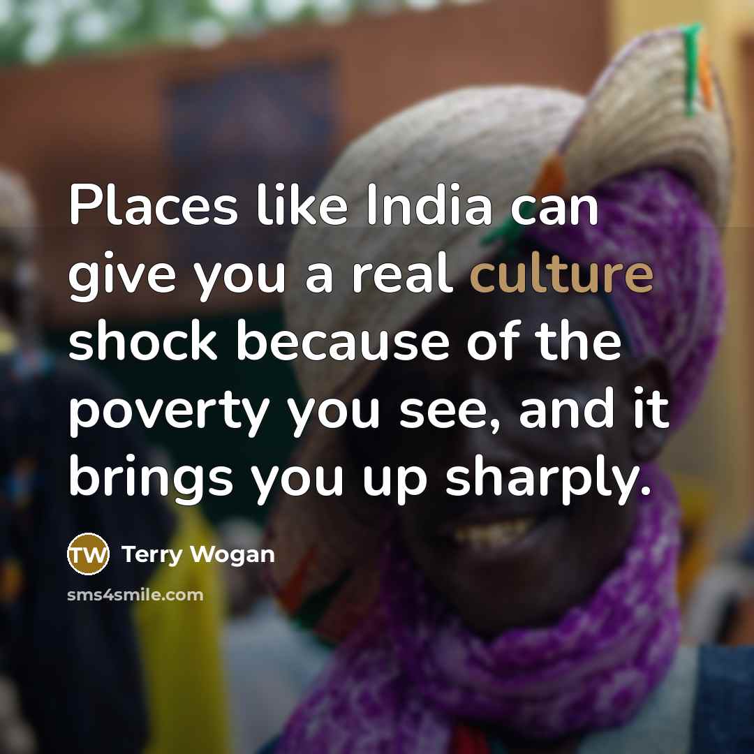 “Places like India can give you a real culture shock…” quote by Terry Wogan