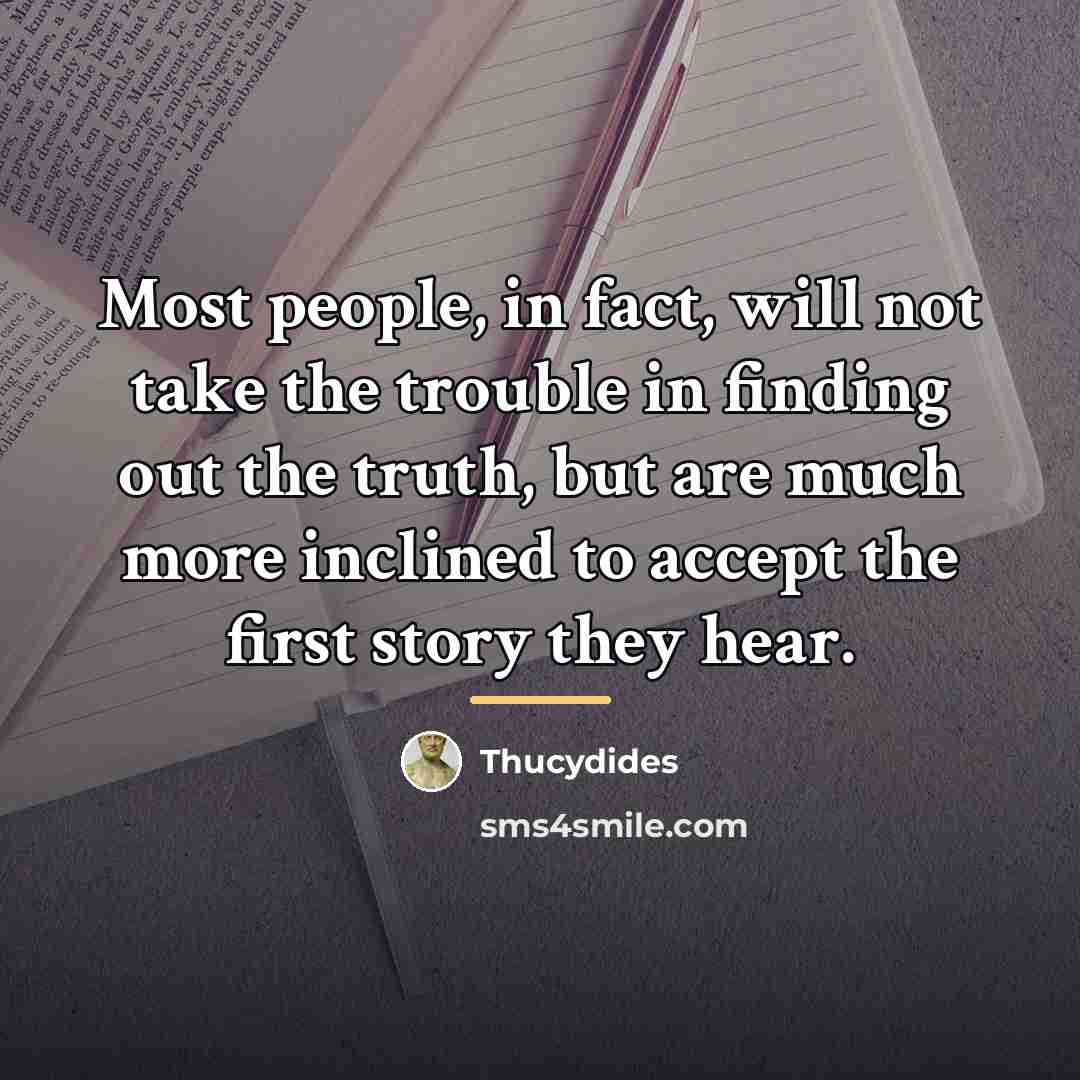 “Most people, in fact, will not take the trouble in…” quote by Thucydides