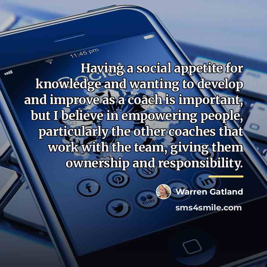 “Having a social appetite for knowledge and wanting to develop…” quote by Warren Gatland