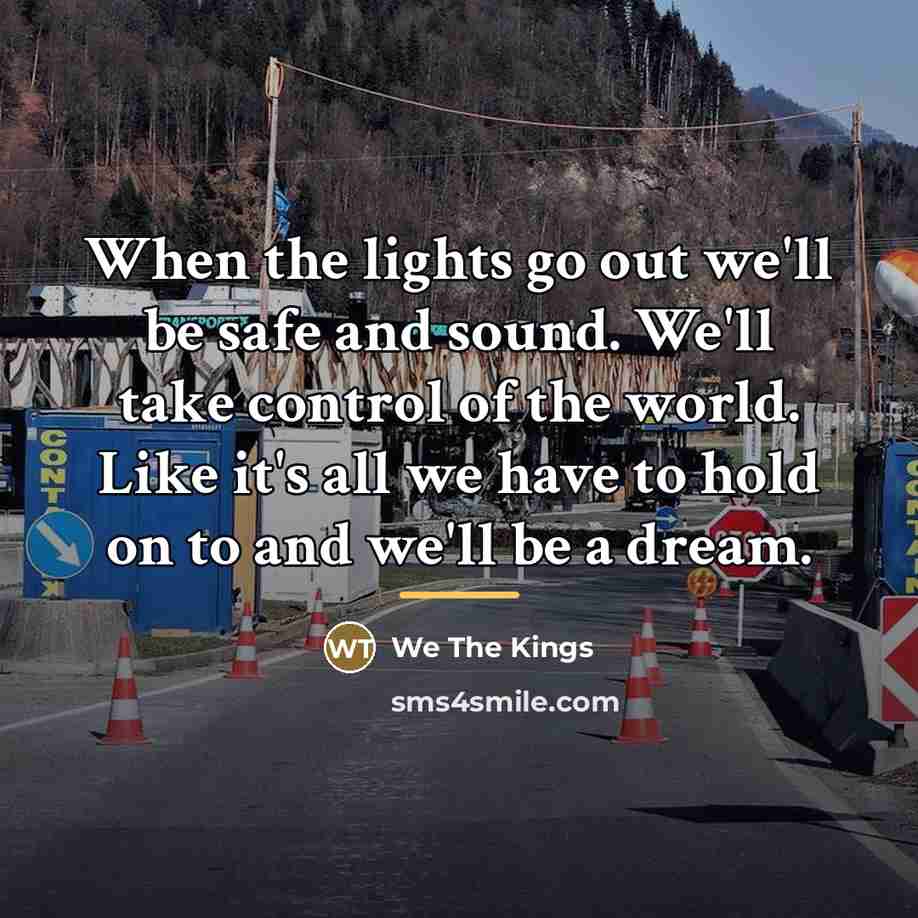 “When the lights go out we'll be safe and sound.…” quote by We The Kings