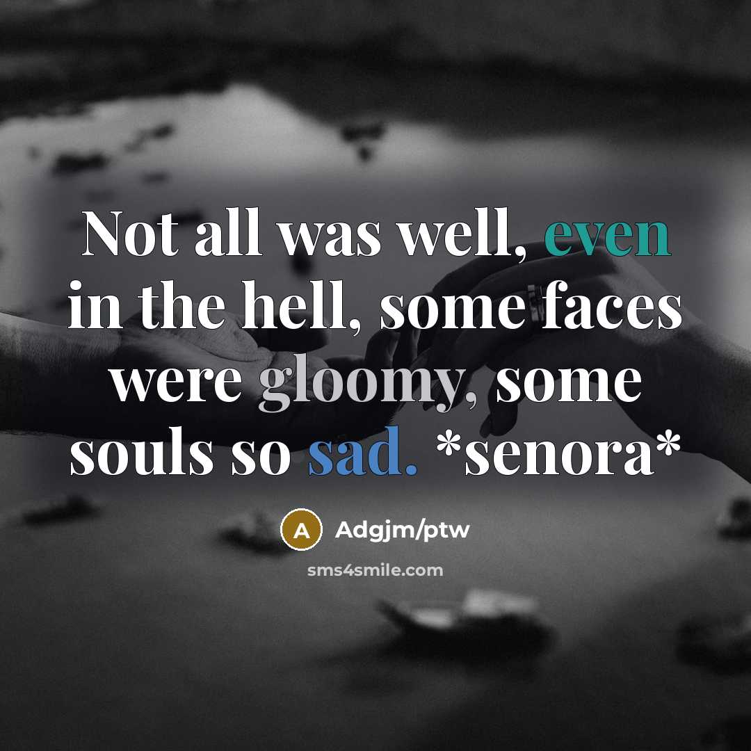“Not all was well, even in the hell, some faces…” quote by Adgjm/ptw