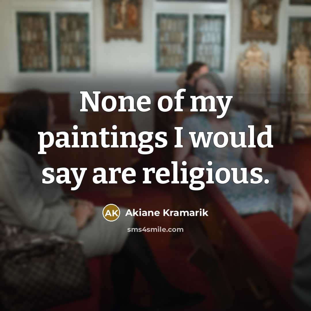 “None of my paintings I would say are religious.” quote by Akiane Kramarik