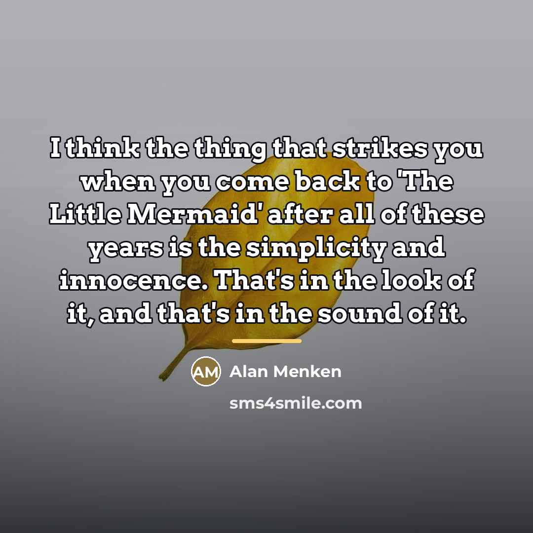 “I think the thing that strikes you when you come…” quote by Alan Menken