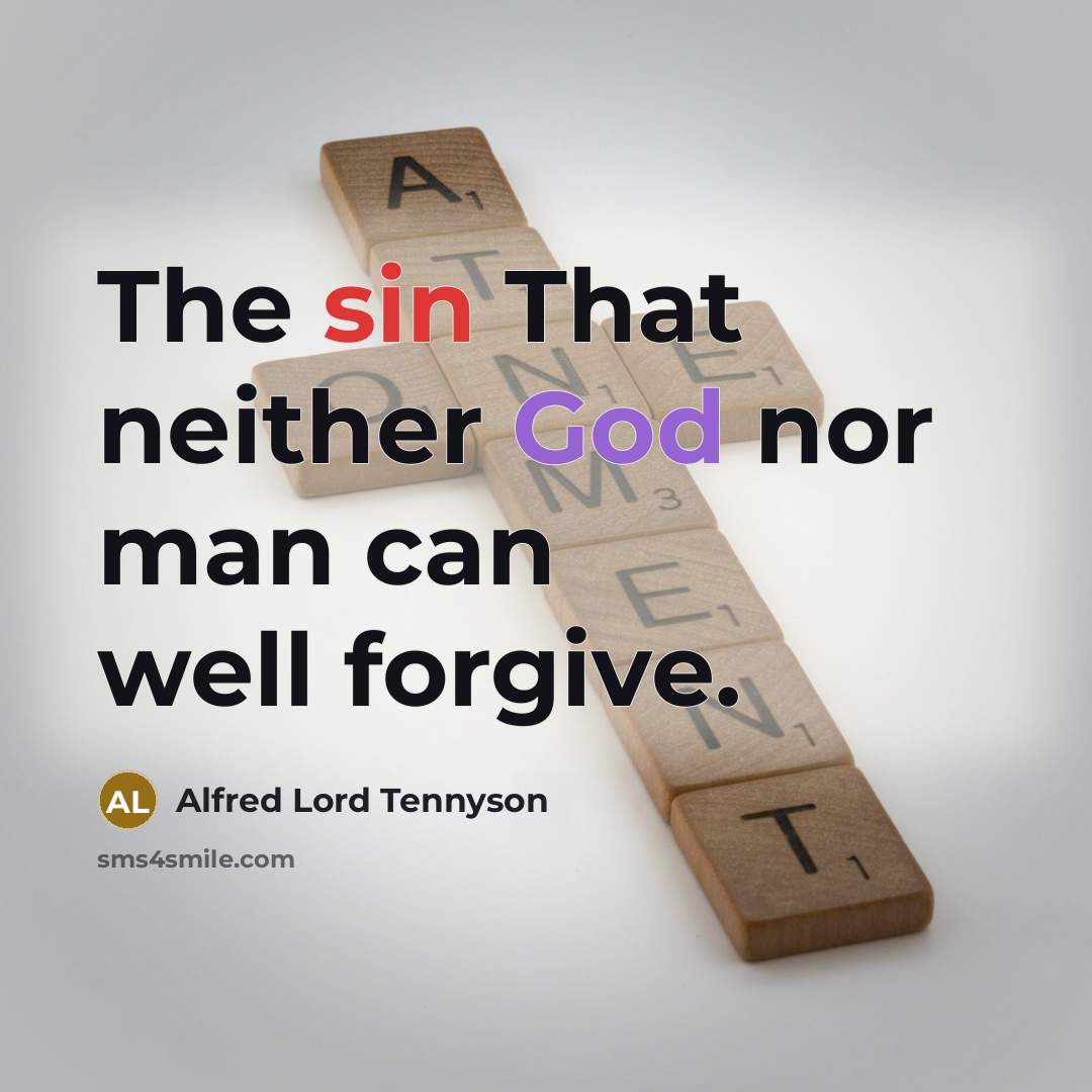 “The sin That neither God nor man can well forgive.…” quote by Alfred Lord Tennyson