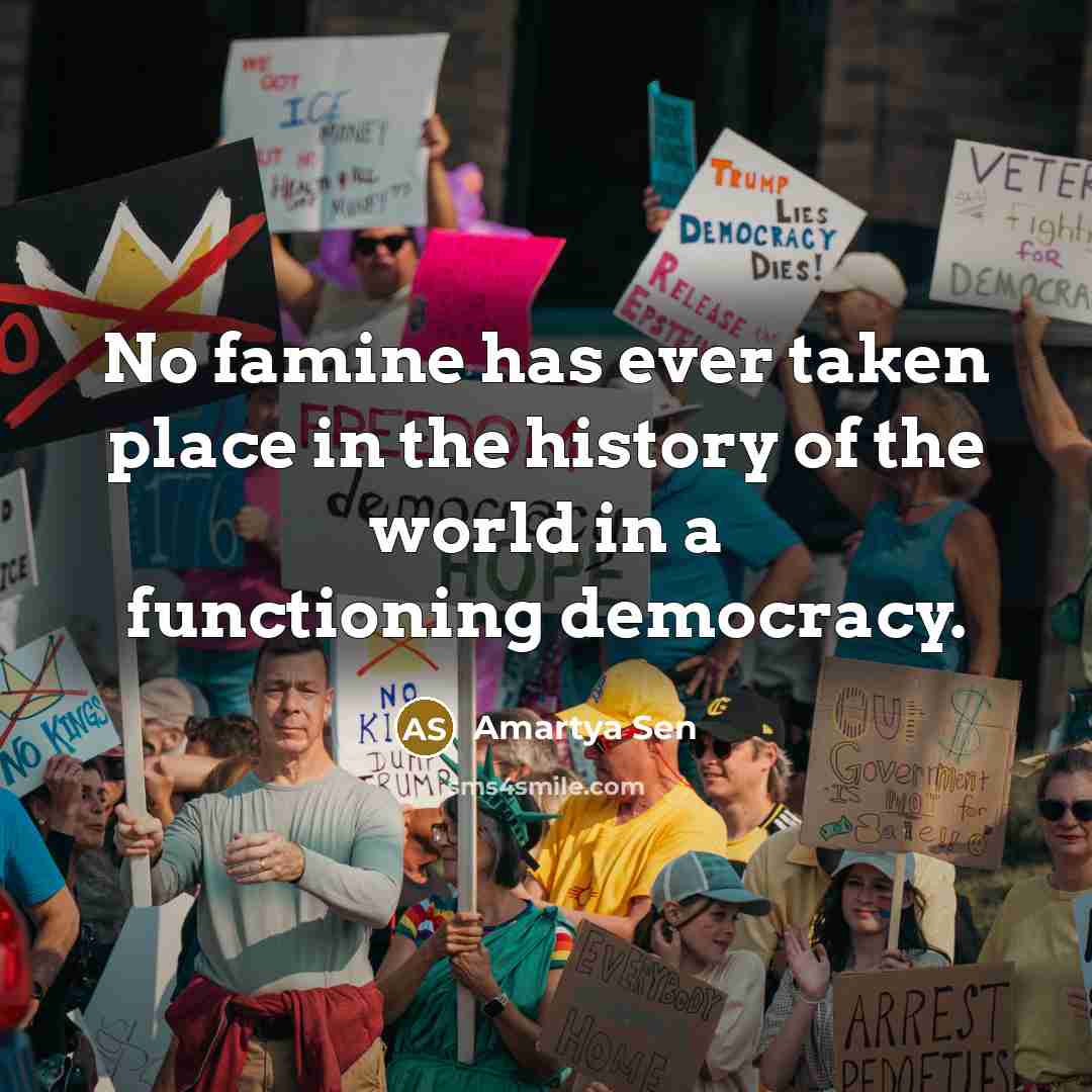 “No famine has ever taken place in the history of…” quote by Amartya Sen