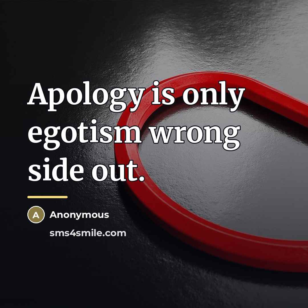 “Apology is only egotism wrong side out.…” quote by Anonymous