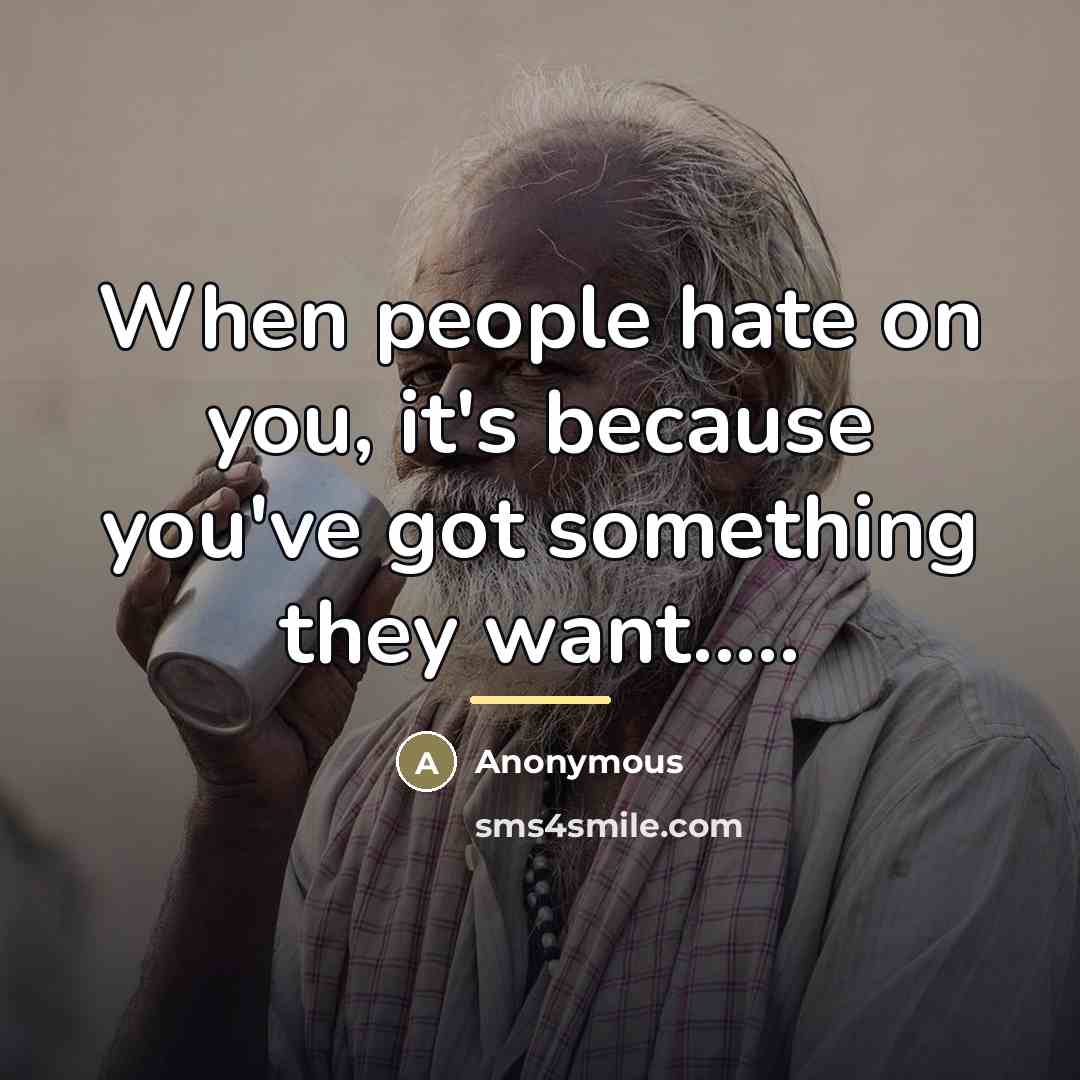 “When people hate on you, it's because you've got something…” quote by Anonymous