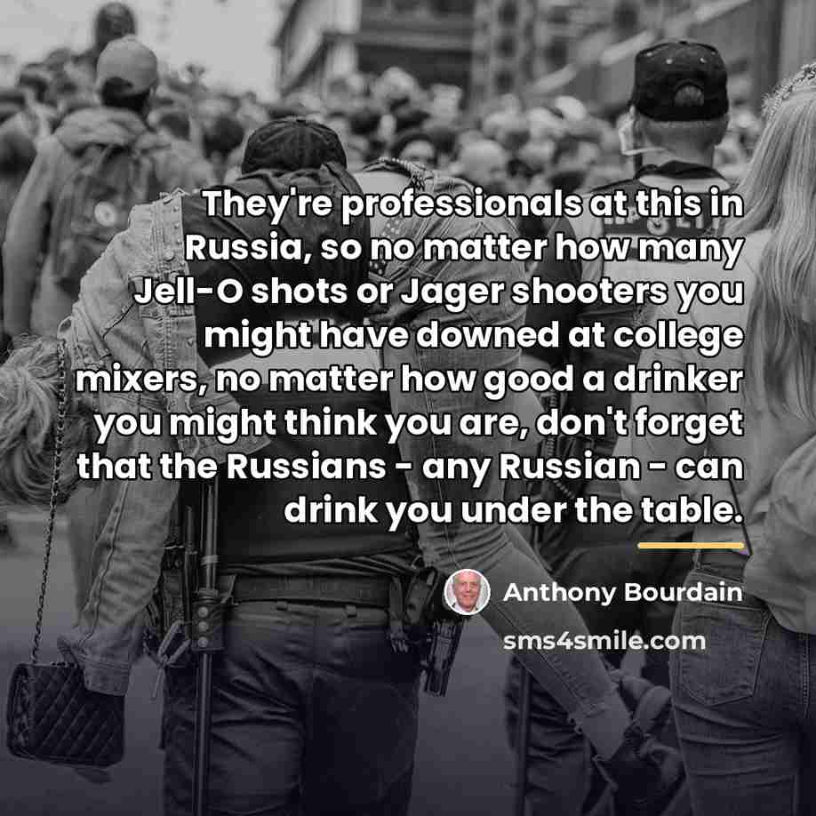 “They're professionals at this in Russia, so no matter how…” quote by Anthony Bourdain