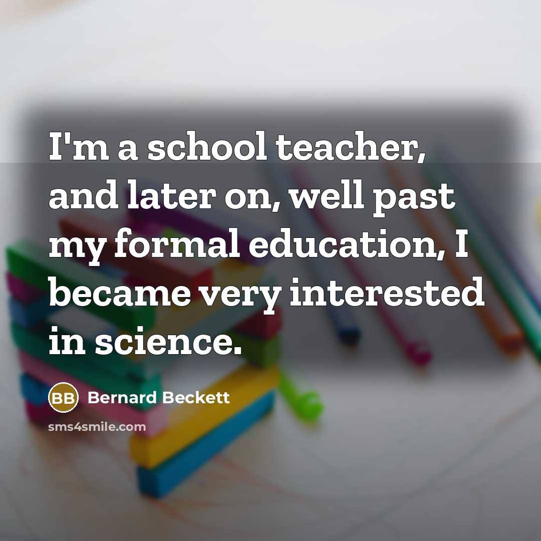 “I'm a school teacher, and later on, well past my…” quote by Bernard Beckett