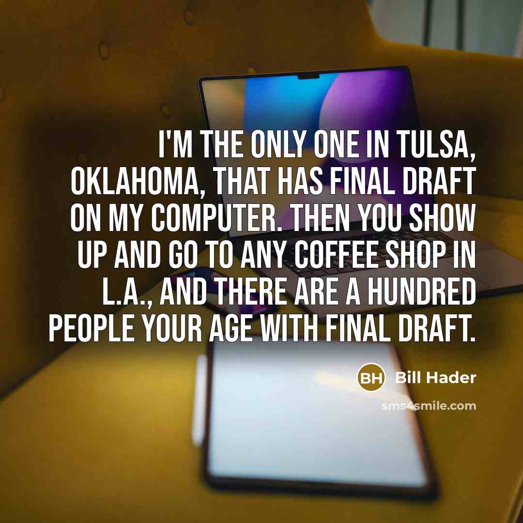 “I'm the only one in Tulsa, Oklahoma, that has Final…” quote by Bill Hader