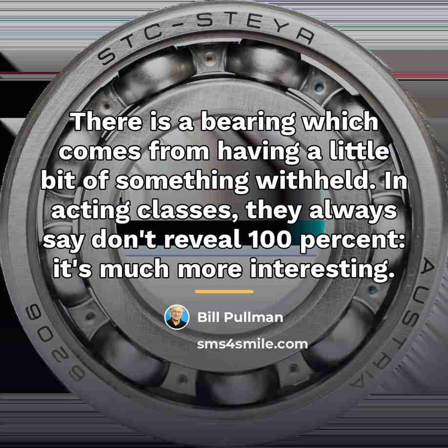 “There is a bearing which comes from having a little…” quote by Bill Pullman
