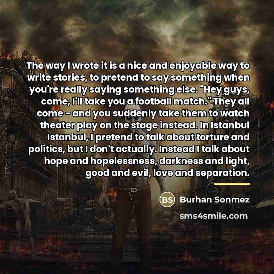 “The way I wrote it is a nice and enjoyable…” quote by Burhan Sonmez