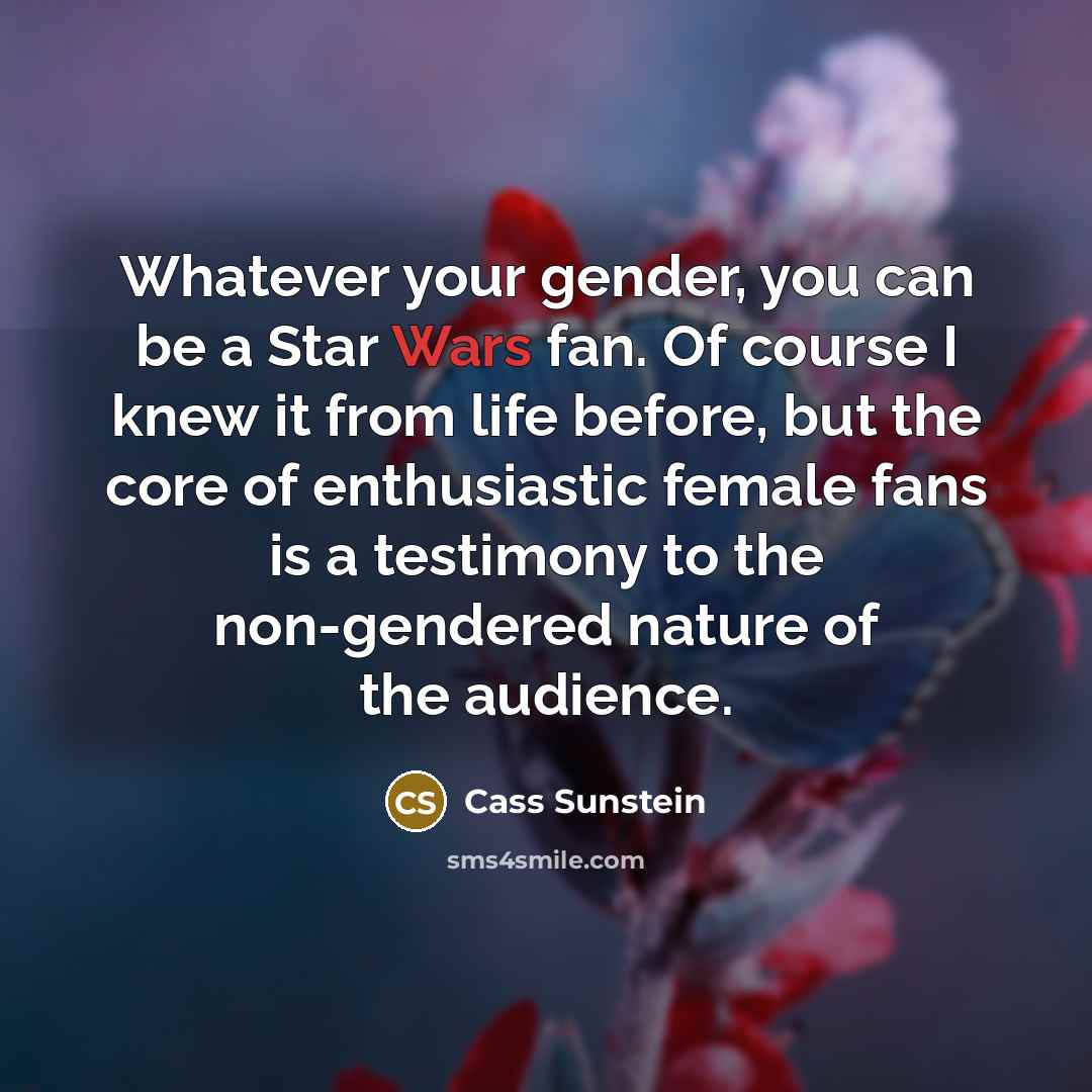 “Whatever your gender, you can be a Star Wars fan.…” quote by Cass Sunstein