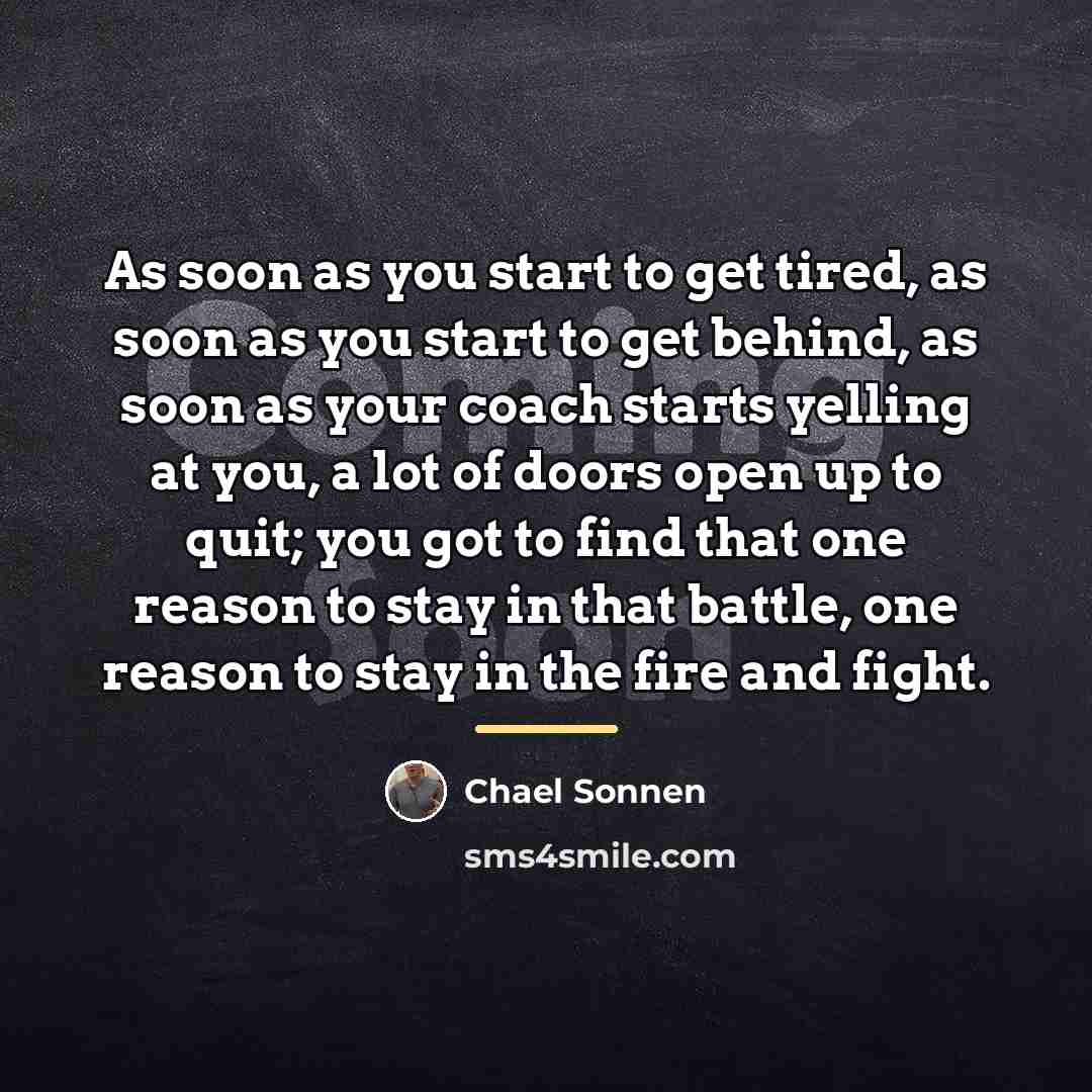 “As soon as you start to get tired, as soon…” quote by Chael Sonnen