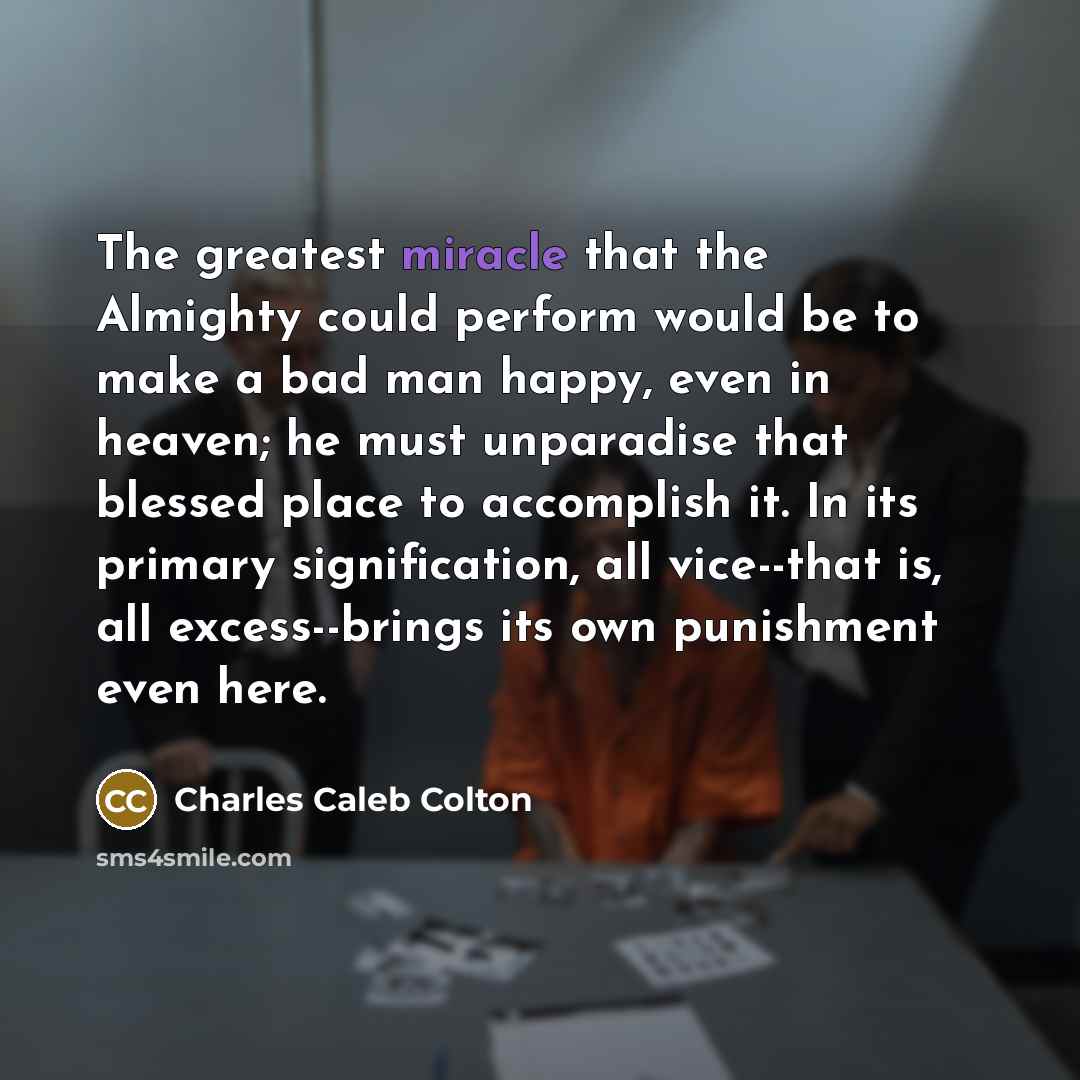 “The greatest miracle that the Almighty could perform would be…” quote by Charles Caleb Colton