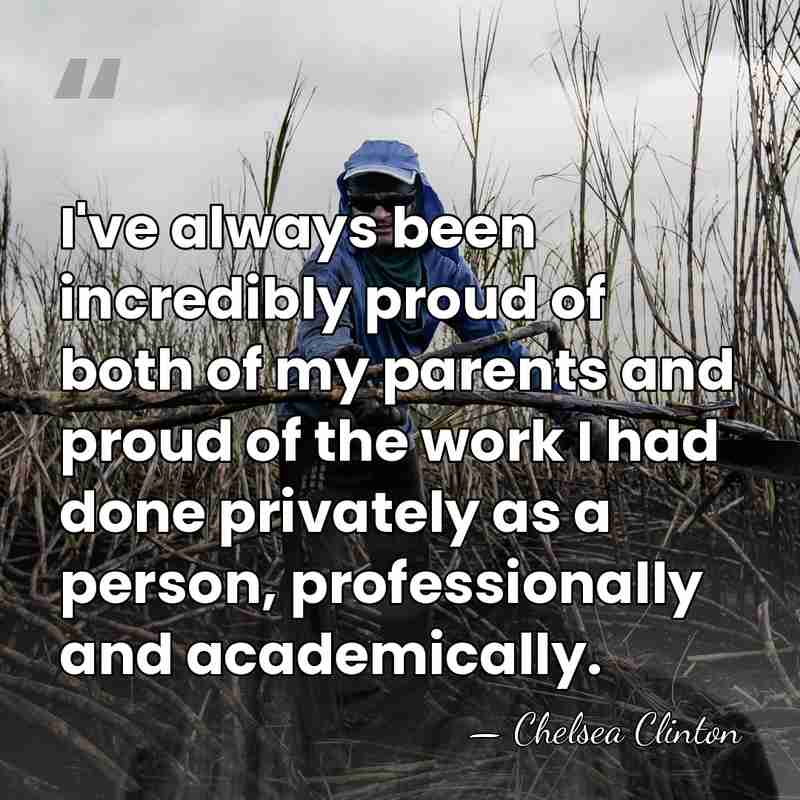I've always been incredibly proud of both of my parents and proud&hellip; - Chelsea Clinton