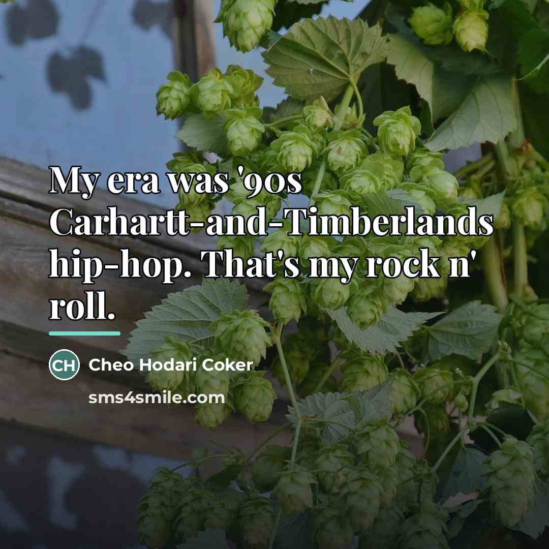 “My era was '90s Carhartt-and-Timberlands hip-hop. That's my rock n'…” quote by Cheo Hodari Coker