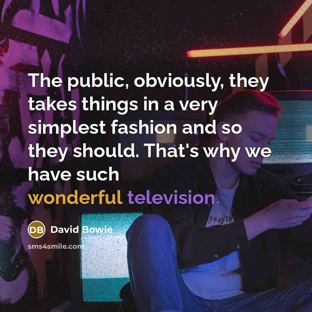 “The public, obviously, they takes things in a very simplest…” quote by David Bowie