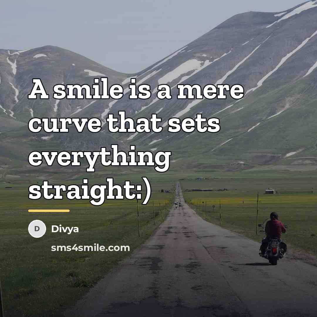 “A smile is a mere curve that sets everything straight:)…” quote by Divya