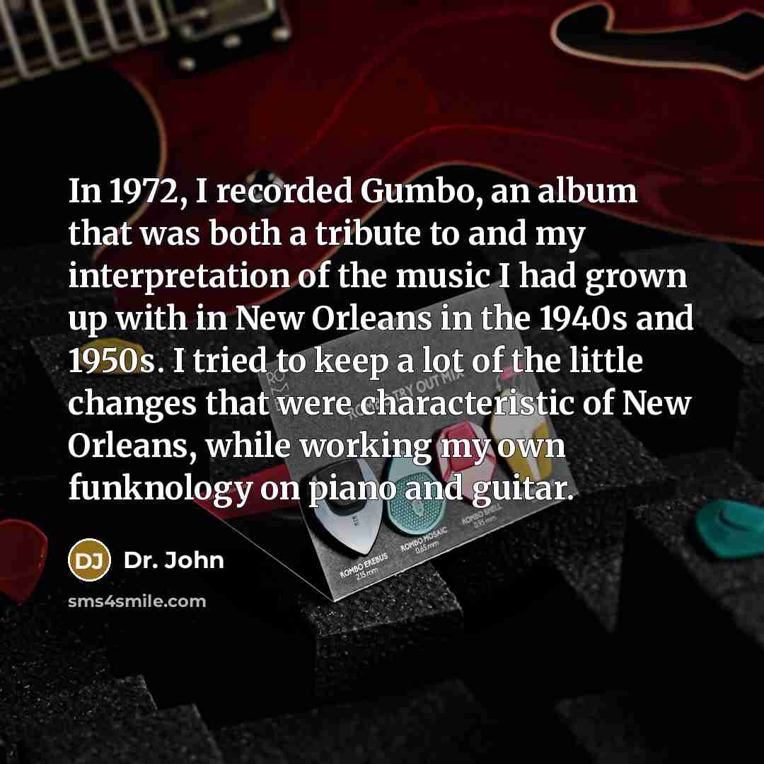 “In 1972, I recorded Gumbo, an album that was both…” quote by Dr. John