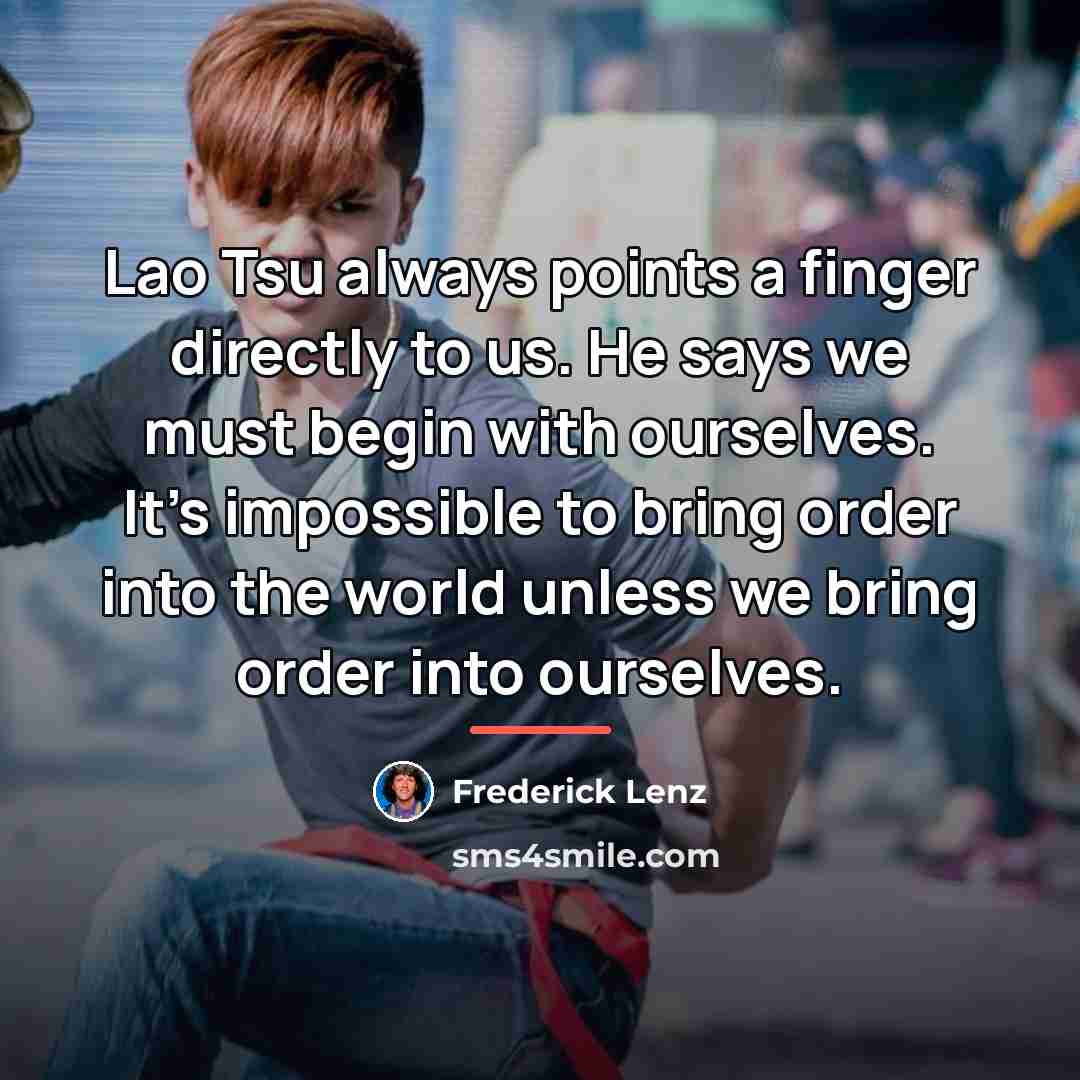 “Lao Tsu always points a finger directly to us. He…” quote by Frederick Lenz