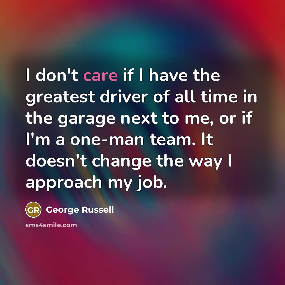 “I don't care if I have the greatest driver of…” quote by George Russell