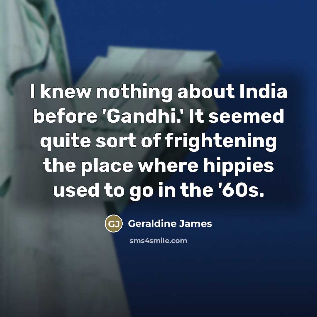 “I knew nothing about India before 'Gandhi.' It seemed quite…” quote by Geraldine James