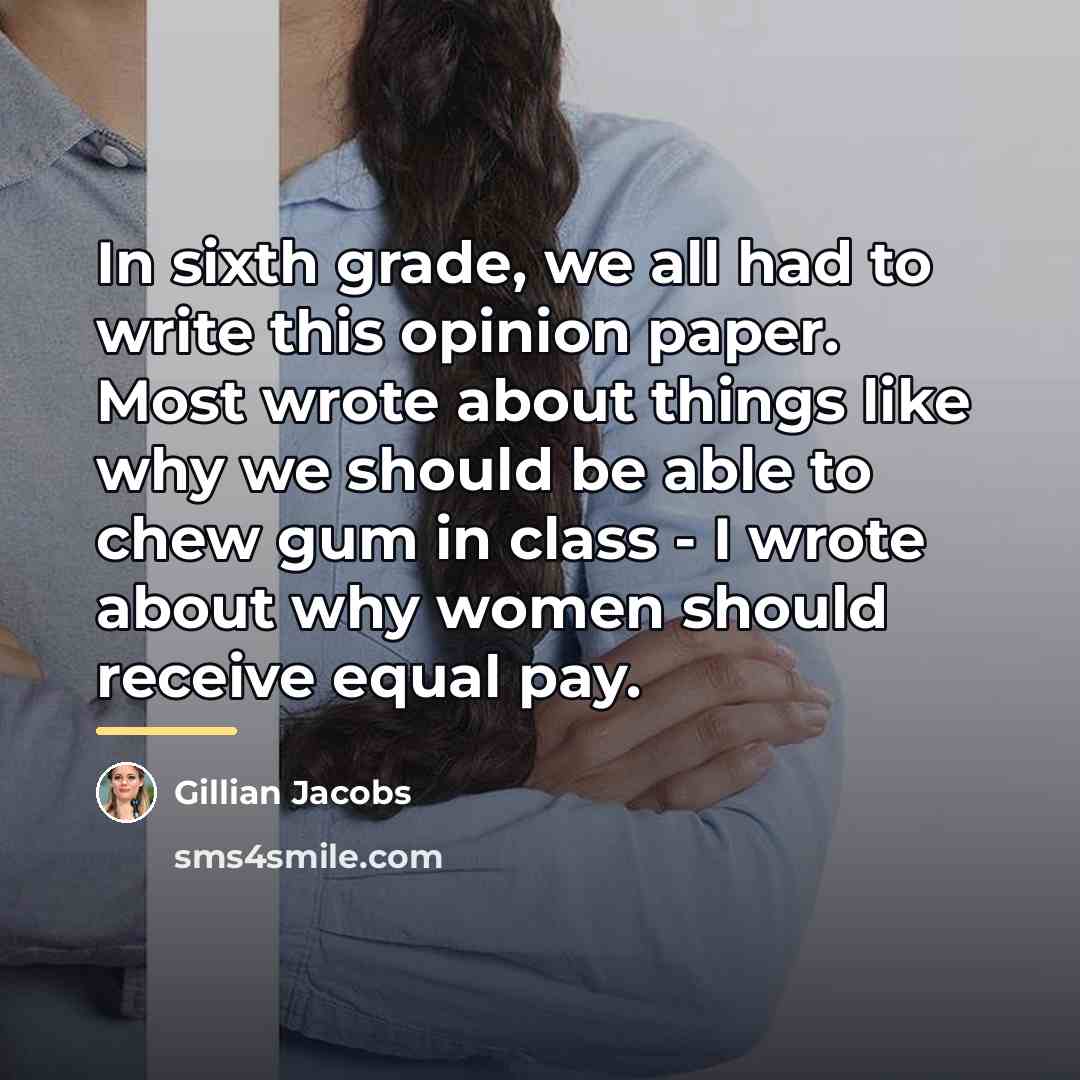 “In sixth grade, we all had to write this opinion…” quote by Gillian Jacobs