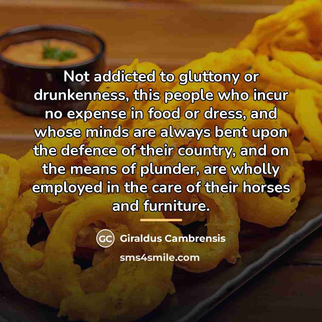 “Not addicted to gluttony or drunkenness, this people who incur…” quote by Giraldus Cambrensis