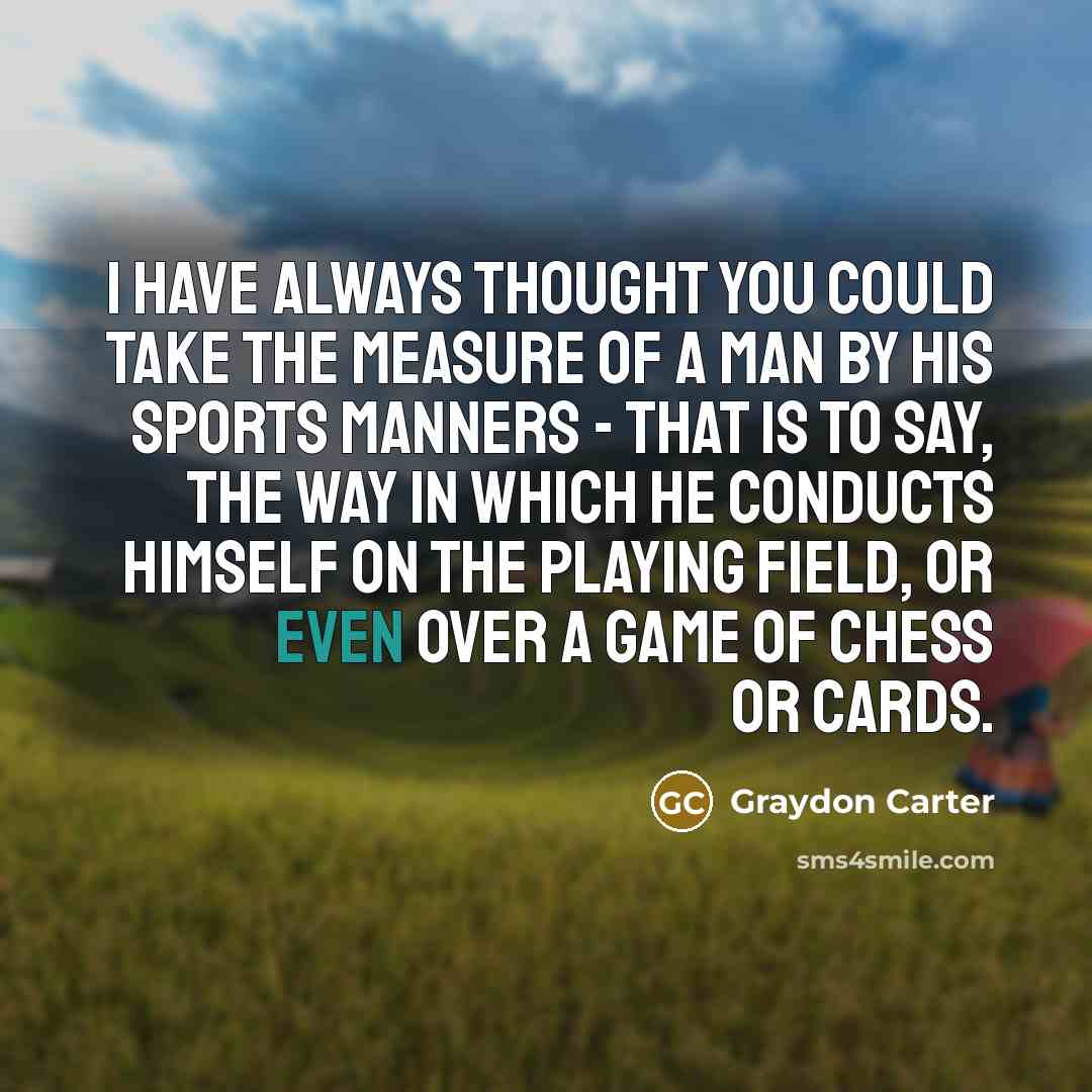 “I have always thought you could take the measure of…” quote by Graydon Carter