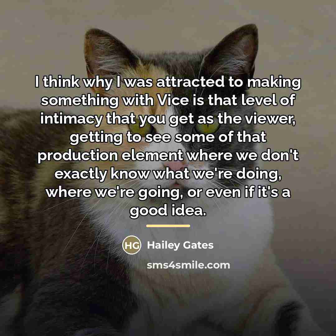 “I think why I was attracted to making something with…” quote by Hailey Gates