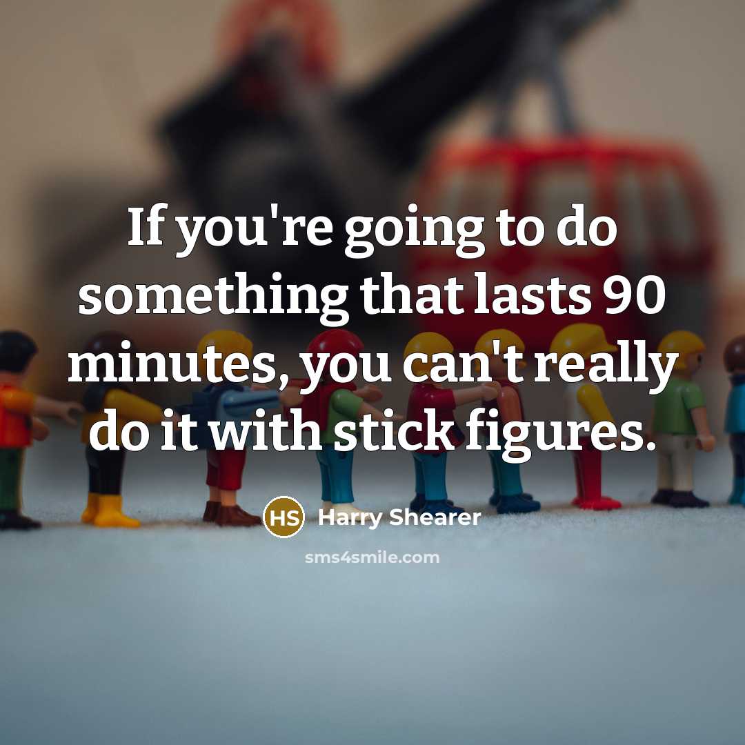 “If you're going to do something that lasts 90 minutes,…” quote by Harry Shearer