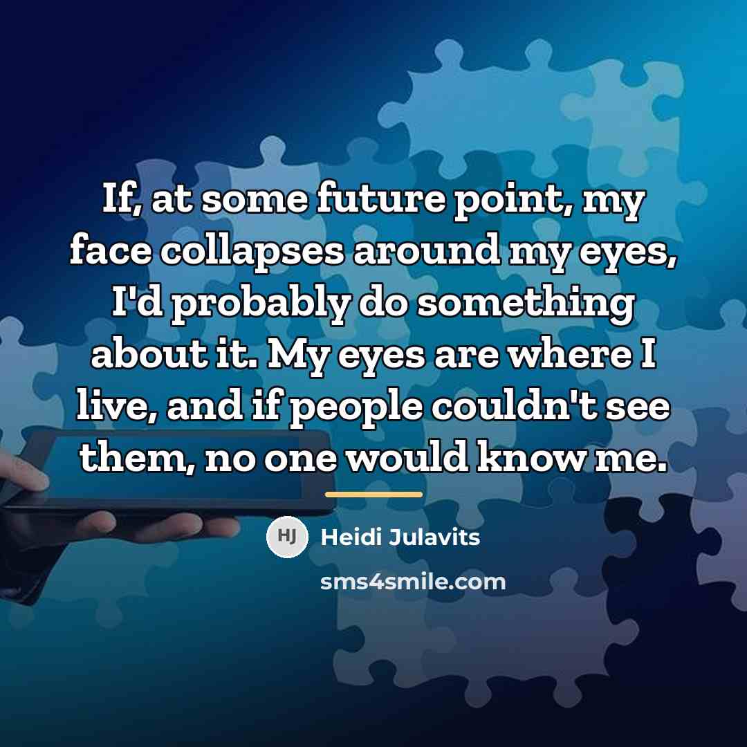 “If, at some future point, my face collapses around my…” quote by Heidi Julavits