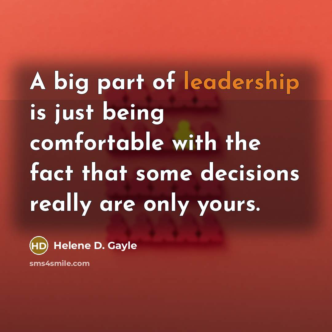 “A big part of leadership is just being comfortable with…” quote by Helene D. Gayle