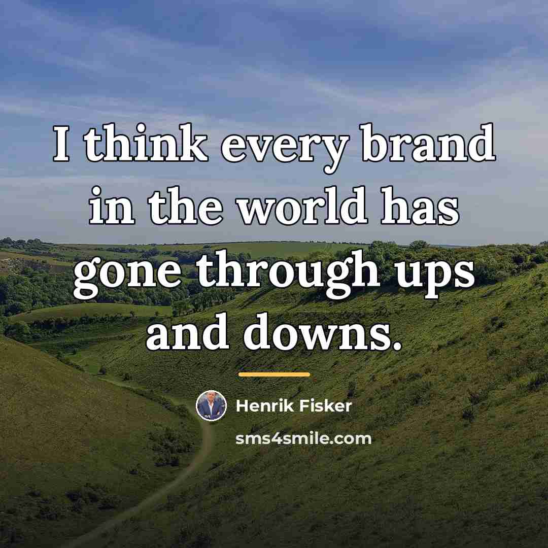 “I think every brand in the world has gone through…” quote by Henrik Fisker