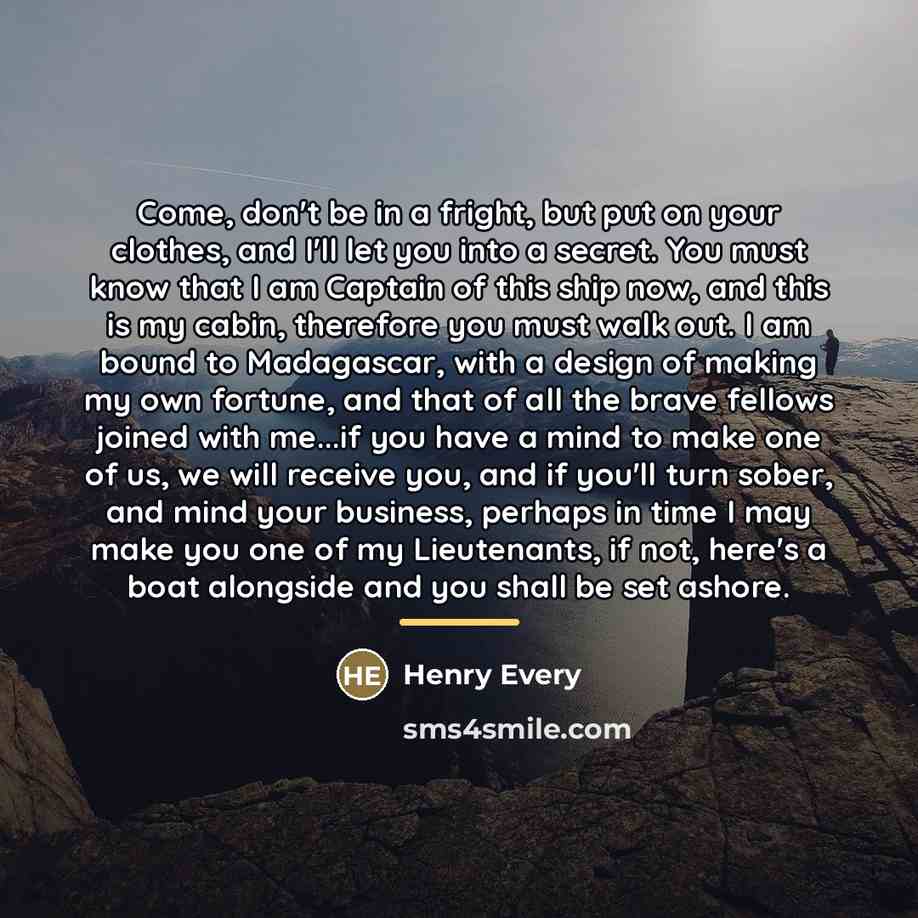 “Come, don't be in a fright, but put on your…” quote by Henry Every