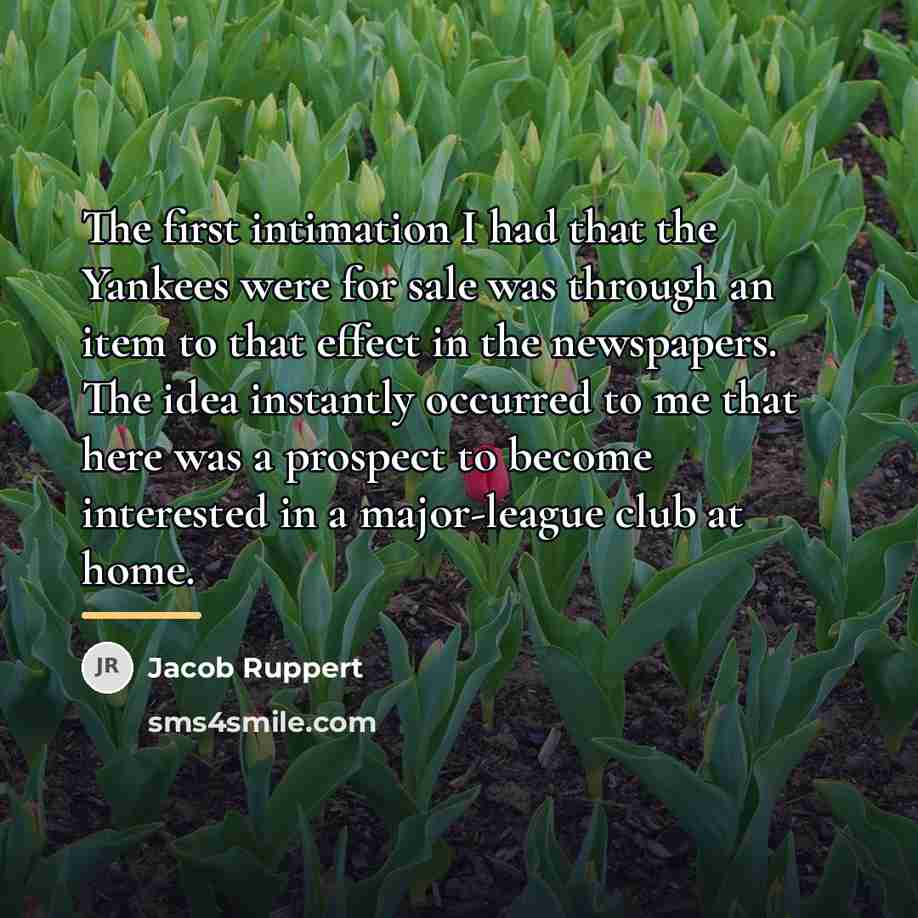 “The first intimation I had that the Yankees were for…” quote by Jacob Ruppert