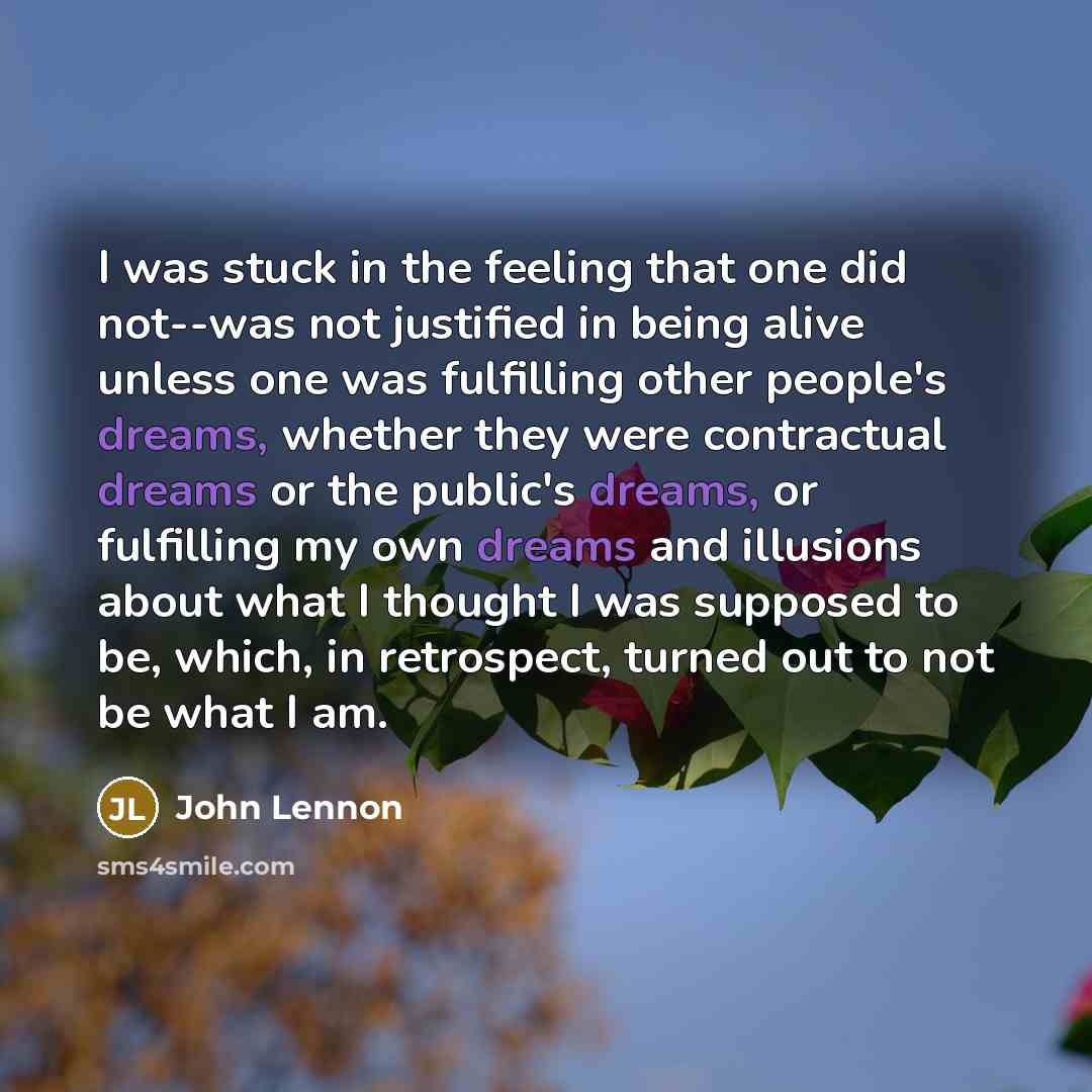 “I was stuck in the feeling that one did not--was…” quote by John Lennon