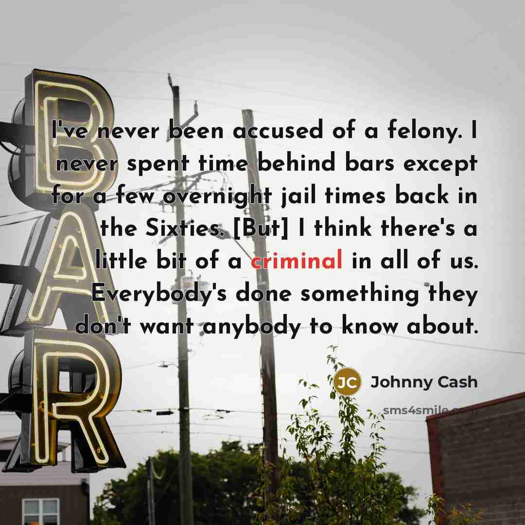 “I've never been accused of a felony. I never spent…” quote by Johnny Cash