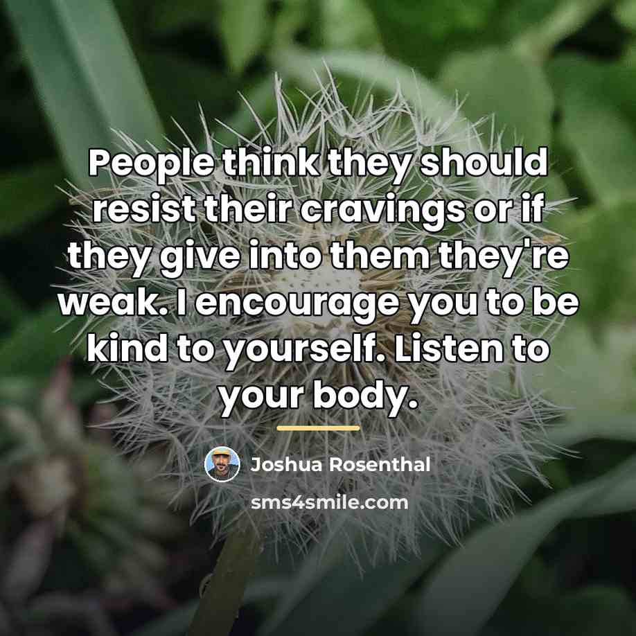 “People think they should resist their cravings or if they…” quote by Joshua Rosenthal
