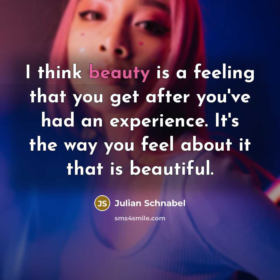 “I think beauty is a feeling that you get after…” quote by Julian Schnabel