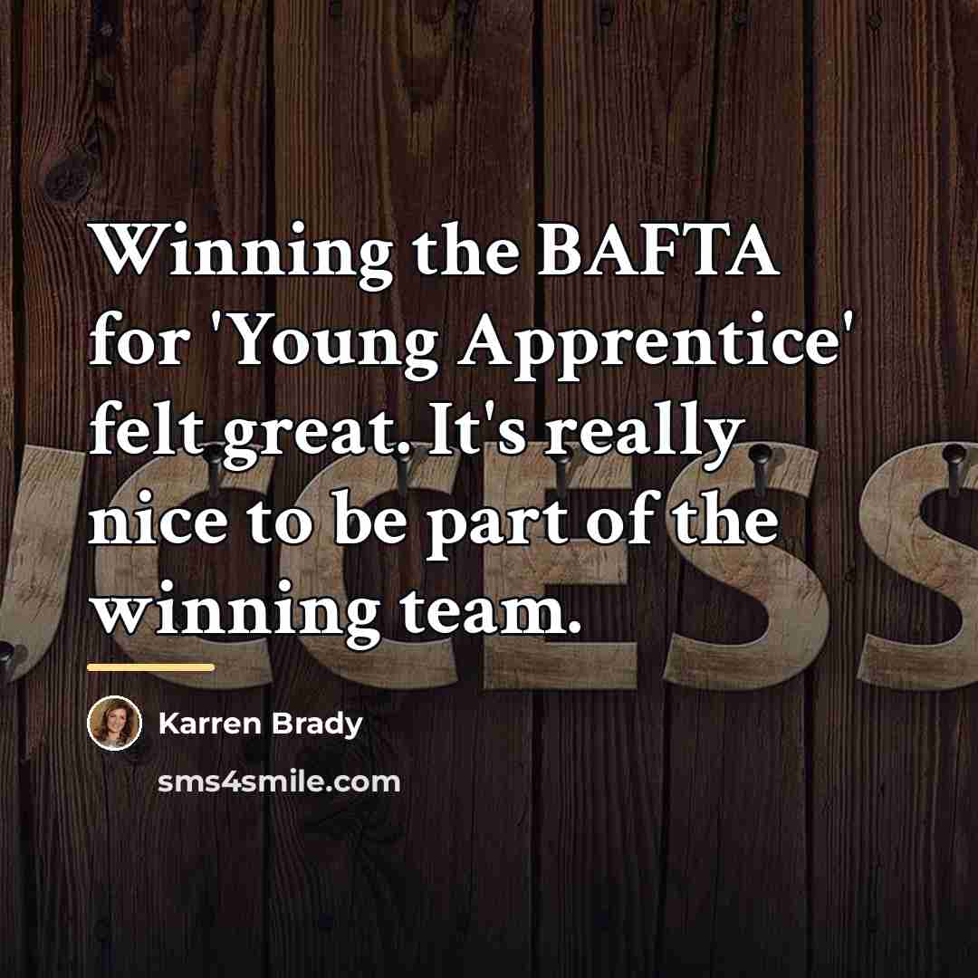 “Winning the BAFTA for 'Young Apprentice' felt great. It's really…” quote by Karren Brady