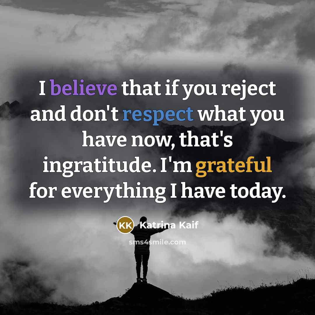 “I believe that if you reject and don't respect what…” quote by Katrina Kaif